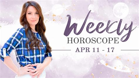 Weekly Horoscope April 11 17 Youtube