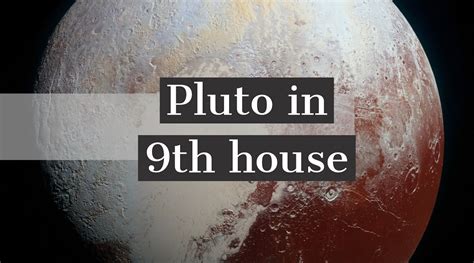 Pluto In 9th House Key Facts About Its Effect On Your Life And Personality