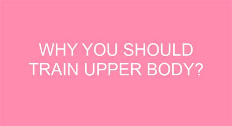 Why You Should Train Upper Body