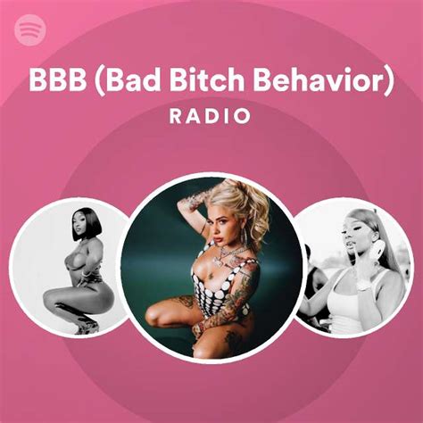 Bbb Bad Bitch Behavior Radio Spotify Playlist
