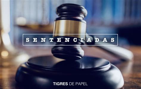 Tigres De Papel Sentenciadas Francisco Javier Mares