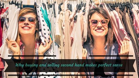 Why Buying And Selling Second Hand Items Makes Perfect Sense