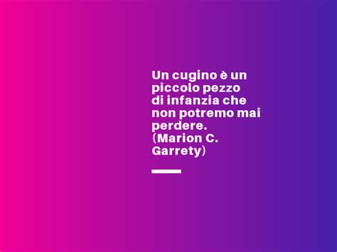 Frasi frasi bambini frasi festa della mamma frasi papà. I cugini: le frasi e le immagini più belle da dedicare - A ...
