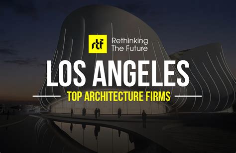 Architects In Los Angeles Area 50 Top Architecture Firms In Los