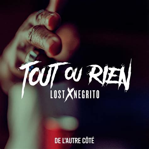 Lost And Negrito Tout Ou Rien De Lautre Côté Lyrics Genius Lyrics