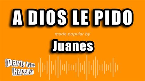 Juanes A Dios Le Pido Versión Karaoke Youtube