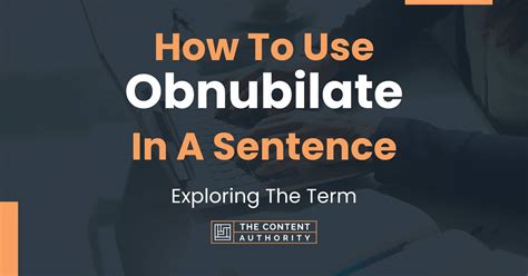 How To Use Obnubilate In A Sentence Exploring The Term