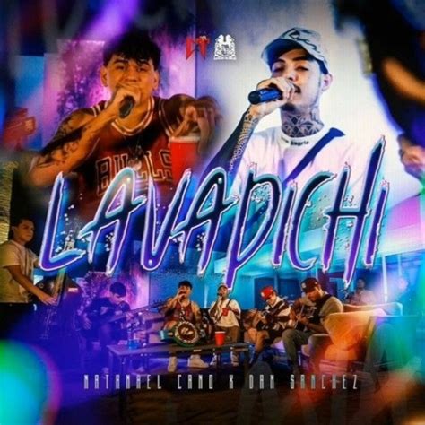 Stream Lavadichi Natanael Cano Ft Dan Sánchez Audio Oficial V1 By