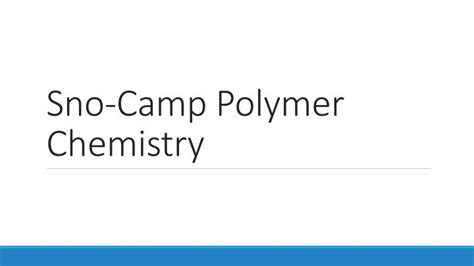 PPT Sno Camp Polymer Chemistry PowerPoint Presentation Free Download ID