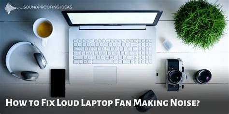 How To Fix A Loud Laptop Fan Making Noise