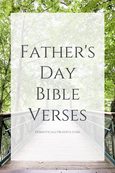 Father's day is celebrated across the world to recognize the contribution of fathers in the development of children's lives. Bible Verses About Fathers - Domestically Blissful