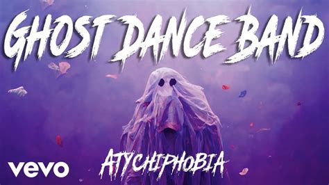Ghost Dance Band Atychiphobia Youtube
