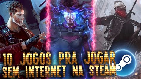 Os 10 Melhores Jogos Pra Jogar Sem Internet Offline Pra Pc Steam Youtube