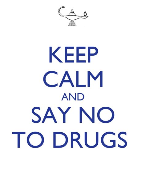 Drugs are used from a long period of time in many countries. KEEP CALM AND SAY NO TO DRUGS Poster | ALINASAURIA | Keep ...