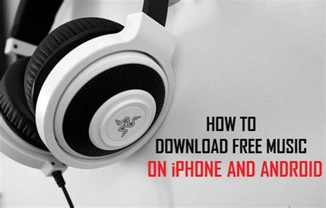 Comment Télécharger De La Musique Gratuite Sur Iphone Et Android