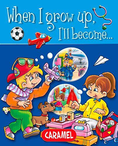 When I Grow Up I Ll Become Picture Book For Early Readers When I Grow Up 1 Ebook Lami