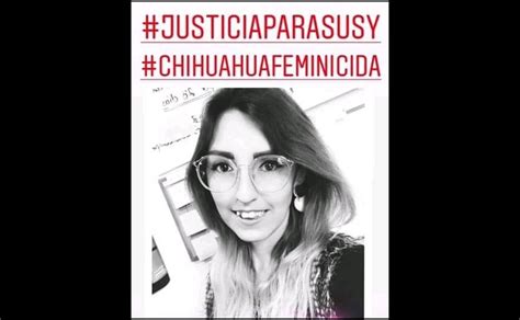 Exigen En Chihuahua Justicia Para Susy Señalan Que Fue Asesinada Y Violada