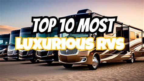 Top 10 Most Luxurious Rvs In The World Youtube