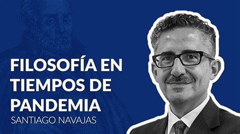 Por nacho girón, cnn radio argentina. Entrevistas en cuarentena: Santiago Navajas - Filosofía en tiempos de pandemia - YouTube