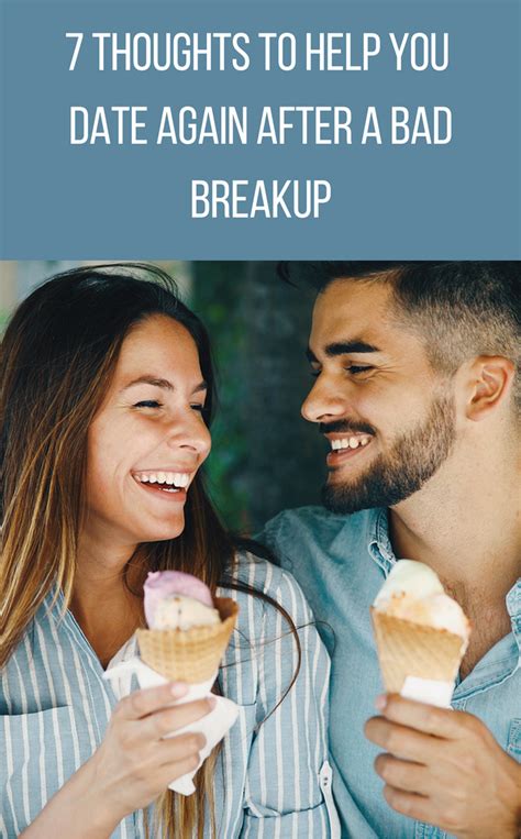 7 thoughts to help you date again after a bad breakup bad breakup dating again breakup