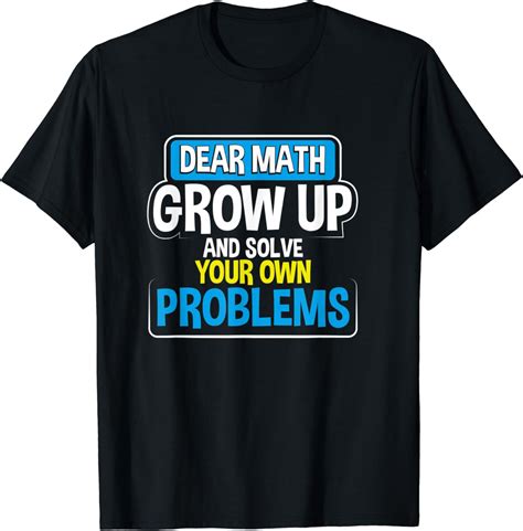 dear math grow up and solve your own problems math lover t shirt clothing shoes