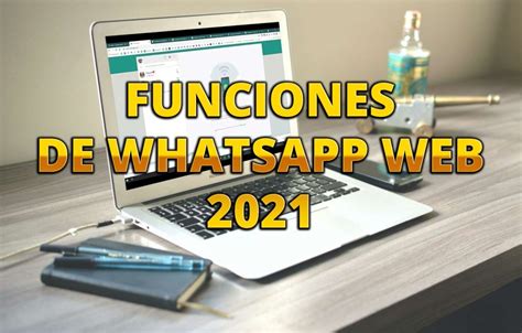 6 Funciones De Whatsapp Web Que Debes Conocer En 2023
