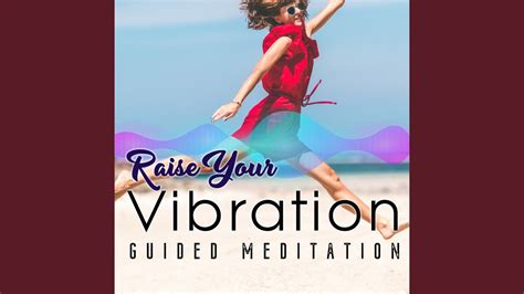 Raise Your Vibration Guided Meditation Youtube