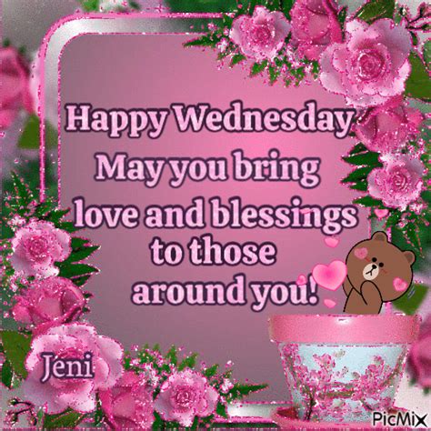 May You Bring Love And Blessings To Those Around You Happy Wednesday Quotes S Wednesday Wed