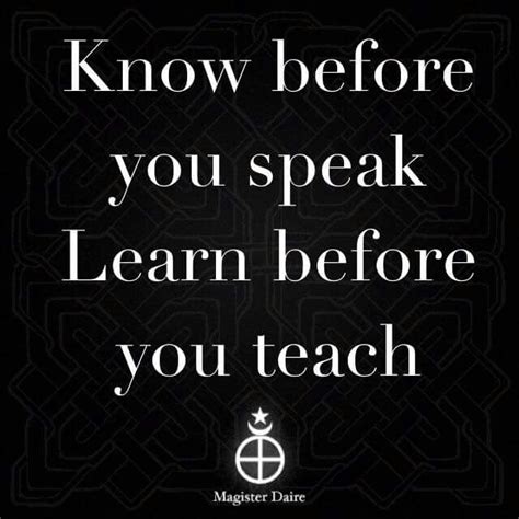 Know Before You Speak Learn Before You Teach Teaching Learning Calm