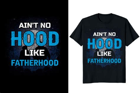 Aint No Hood Like Fatherhood T Shirt Graphic By At Merch Tees · Creative Fabrica