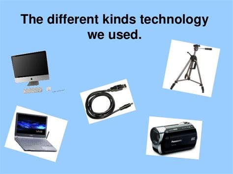 The Different Kinds Technology We Used