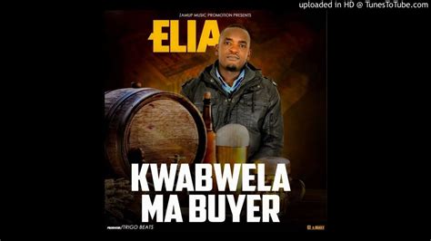 Elia Kwabwela Ma Buyer Prod By Trigobeatz Youtube