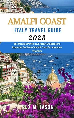 The Amalfi Coast Italy Travel Guide 2023 The Updated