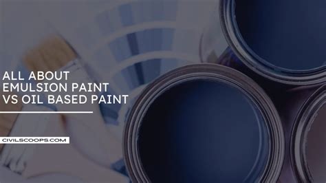 Emulsion Paint Vs Oil Based Paint Purpose Of Providing Paints