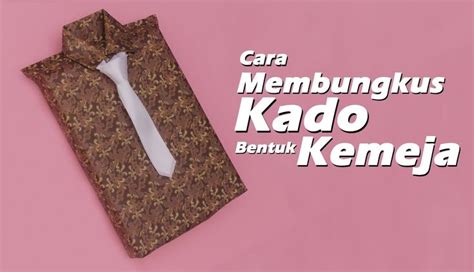 Dasi baju mudah membuat dasi baju kertas bagaimana cara membuat dasi cara mudah membuat cara membuat origami dasi dengan mudah dalam mebuat origami dasi ini, penting sekali untuk. Cara Membungkus Kado Yang Unik Bentuk Kemeja | Bungkus ...