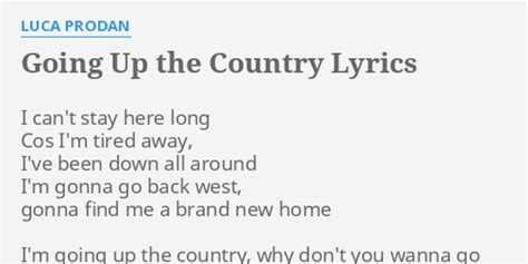 Going Up The Country Lyrics By Luca Prodan I Cant Stay Here