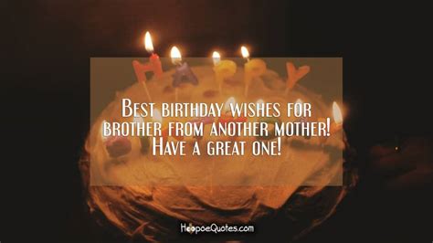 Best Birthday Wishes For Brother From Another Mother Have A Great One Hoopoequotes