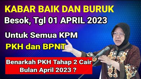 KABAR BAIK DAN BURUK UNTUK SEMUA KPM PKH DAN BPNT TGL 1 APRIL 2023