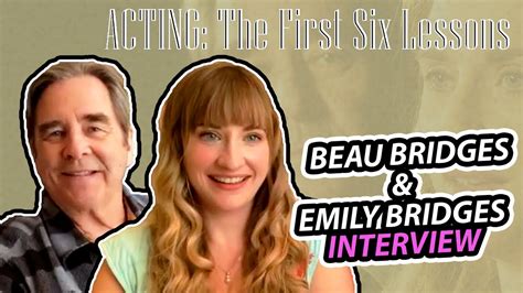 Beau Bridges And Emily Bridges Interview Acting The First Six Lessons