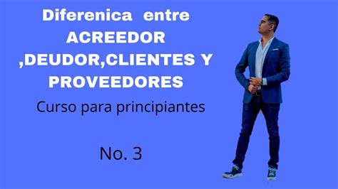 Cual Es La Diferencia Entre Acreedor Deudor Clientes Y Proveedores