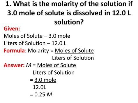 By rearranging the molarity formula, where molarity equals moles of solute divided by liters of solution, the amount of moles may be calculated. PPT - Molarity and Molality PowerPoint Presentation, free ...