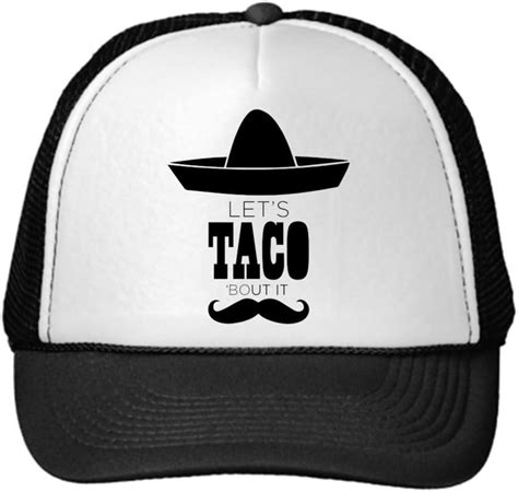 My Zone Trucker Hat Design Lets Taco Bout It Truckers Caps Black At