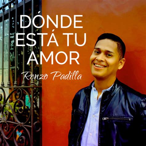 Stream Dónde Está Tu Amor By Renzo Padilla Listen Online For Free On