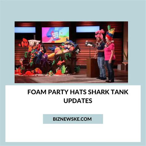 Foam Party Hats Shark Tank Net Worth 2023 Foam Party Hats Shark Tank Updates 2024