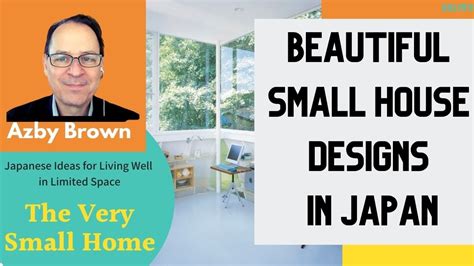Beautiful Small House Designs In Japan Azby Brown Ssl Youtube