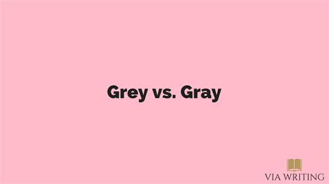 Grey Vs Gray Via Writing