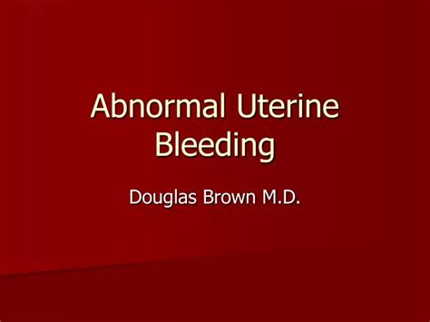 Ppt Abnormal Uterine Bleeding Powerpoint Presentation Free Download Id9240793