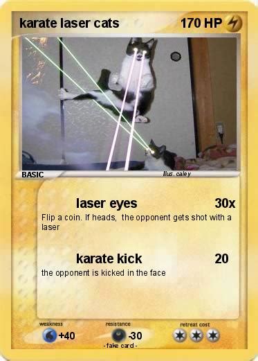 From the tiniest most awwdroable kittens to distinguished senior cats who have lived long lives and have something to teach us all. Pokémon karate laser cats - laser eyes - My Pokemon Card