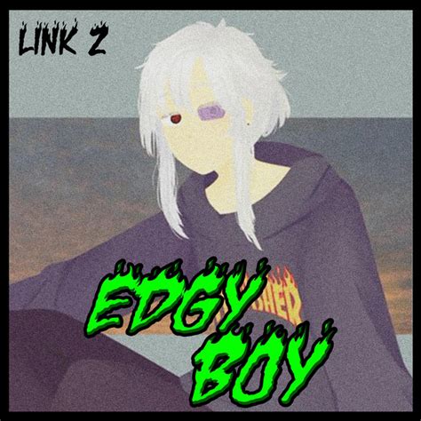Edgy Boy Song And Lyrics By Link Z Spotify