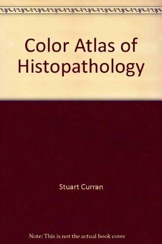 Color Atlas Of Histopathology Revised Edition Curran R C
